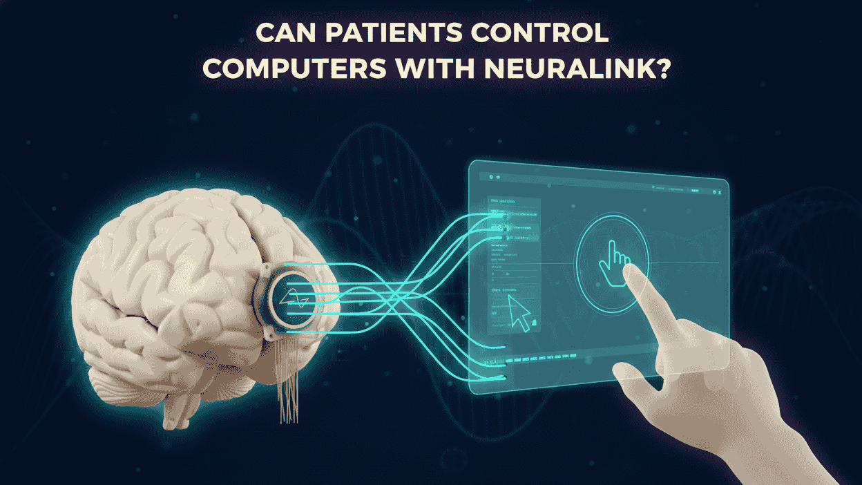 Can Patients Control Computers with Neuralink? Real Examples