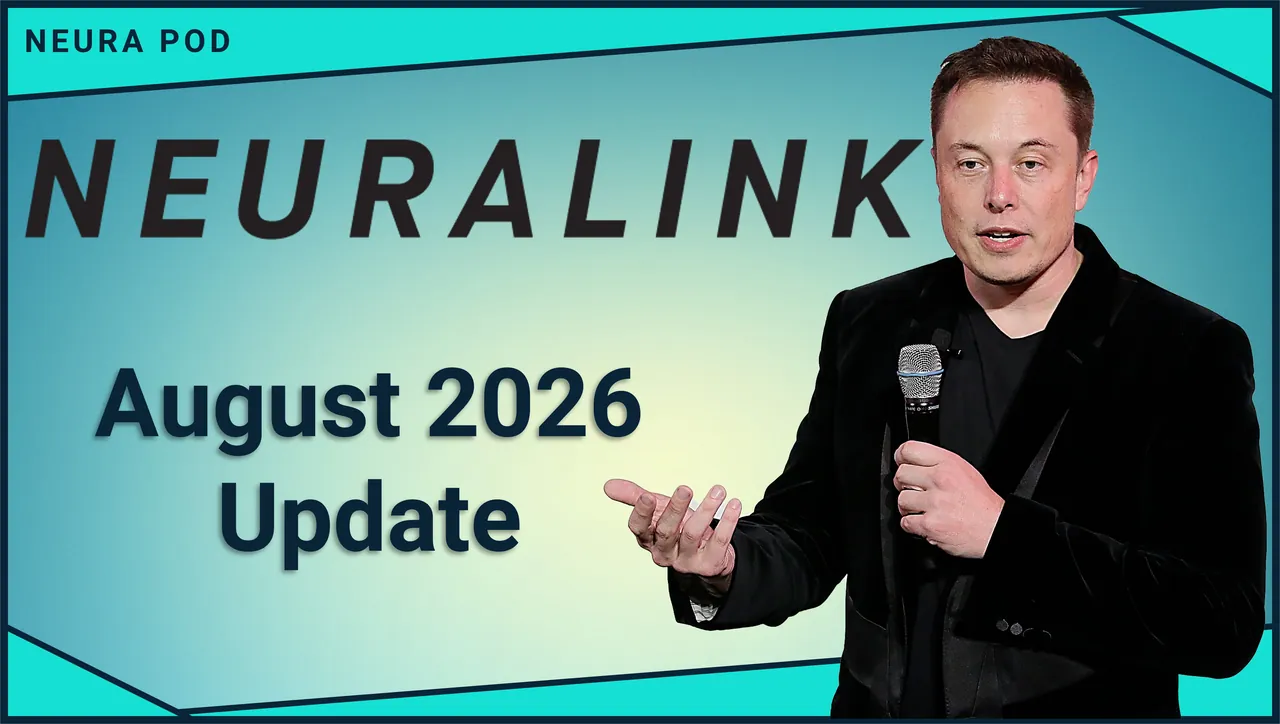 Neuralink Update — August 2026