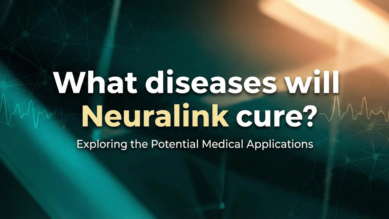 What Diseases/ Disorders Will Neuralink Cure?