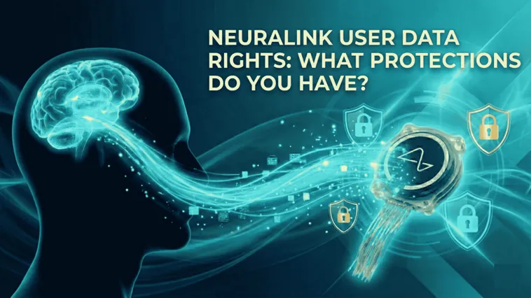 Neuralink User Data Rights: What Protections Do You Have?